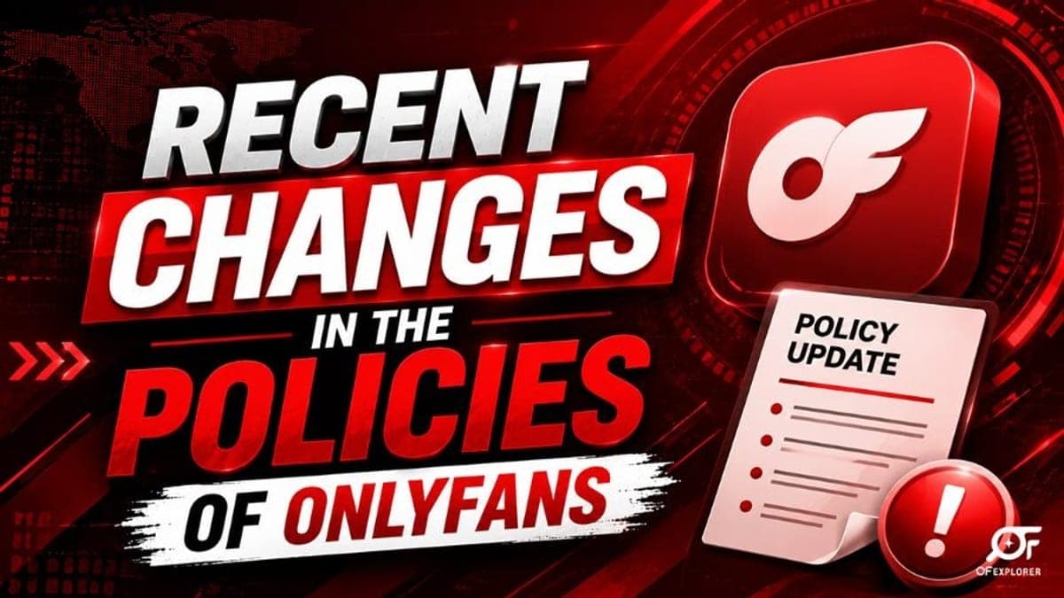 Recent Changes in OnlyFans Policies: Rules, Regulations & Compliance (2026 Update)